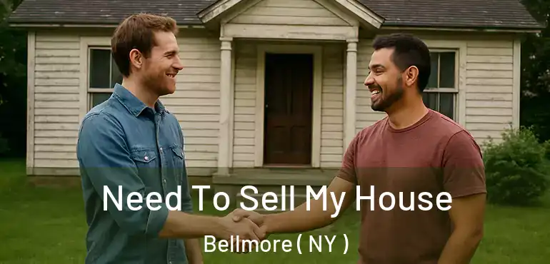  Need To Sell My House Bellmore ( NY )