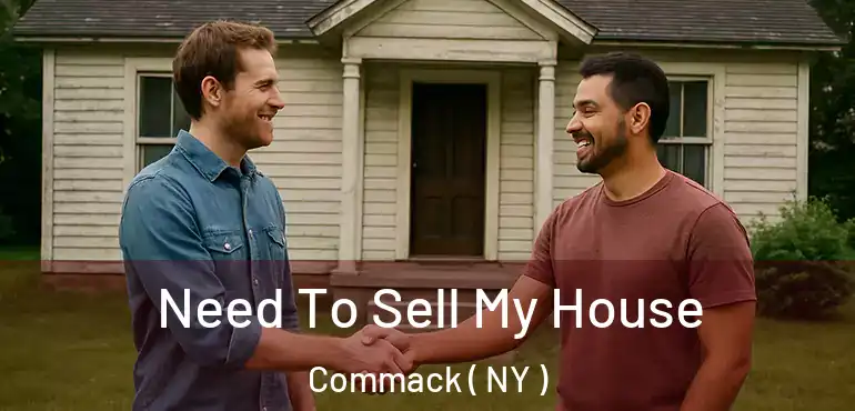  Need To Sell My House Commack ( NY )