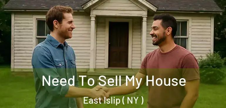  Need To Sell My House East Islip ( NY )