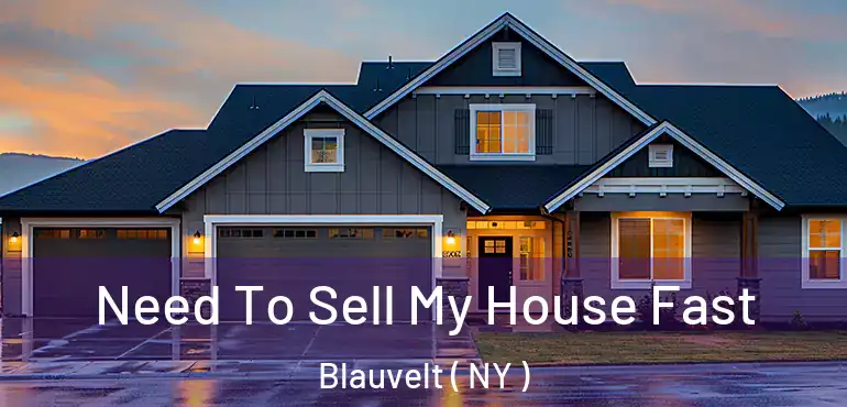  Need To Sell My House Fast Blauvelt ( NY )