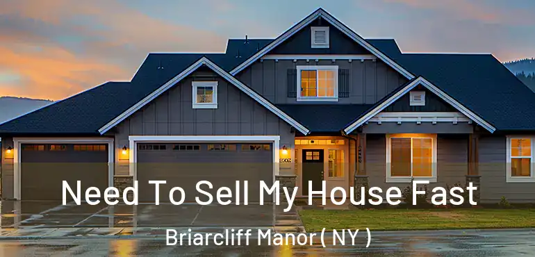  Need To Sell My House Fast Briarcliff Manor ( NY )