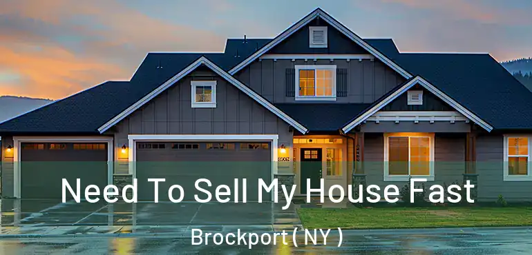  Need To Sell My House Fast Brockport ( NY )