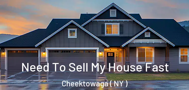  Need To Sell My House Fast Cheektowaga ( NY )
