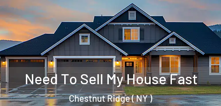  Need To Sell My House Fast Chestnut Ridge ( NY )