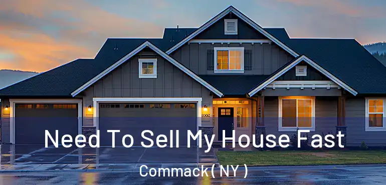  Need To Sell My House Fast Commack ( NY )