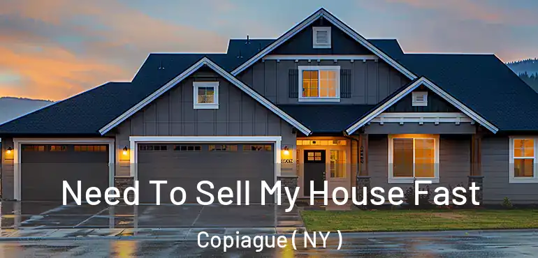  Need To Sell My House Fast Copiague ( NY )