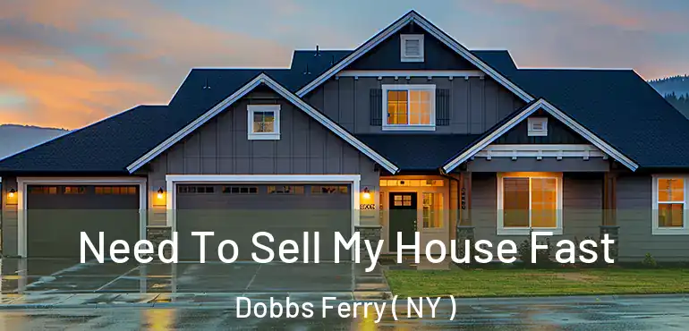  Need To Sell My House Fast Dobbs Ferry ( NY )