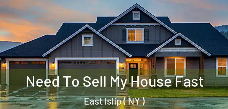  Need To Sell My House Fast East Islip ( NY )