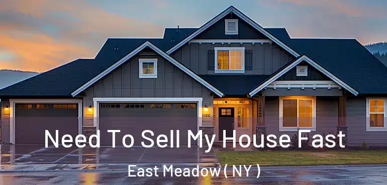  Need To Sell My House Fast East Meadow ( NY )
