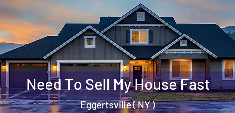 Need To Sell My House Fast Eggertsville ( NY )