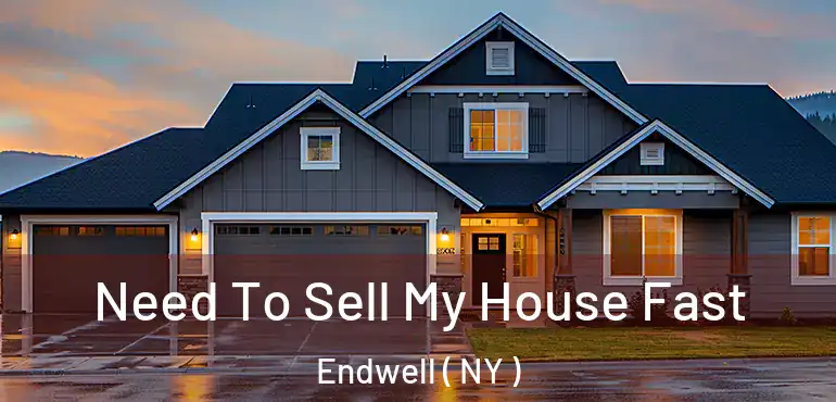  Need To Sell My House Fast Endwell ( NY )