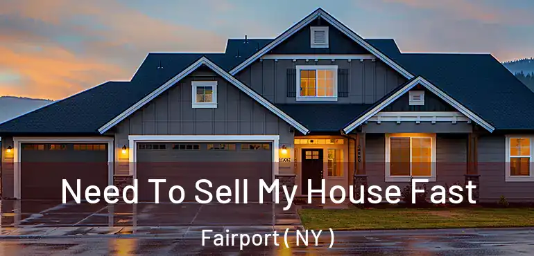  Need To Sell My House Fast Fairport ( NY )
