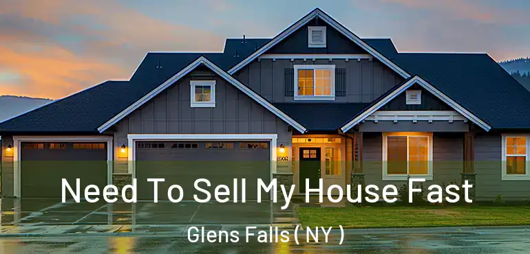 Need To Sell My House Fast Glens Falls ( NY )