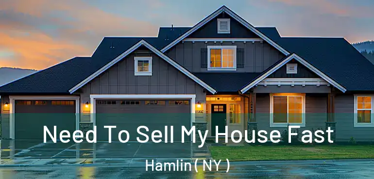  Need To Sell My House Fast Hamlin ( NY )