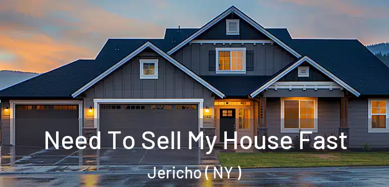  Need To Sell My House Fast Jericho ( NY )