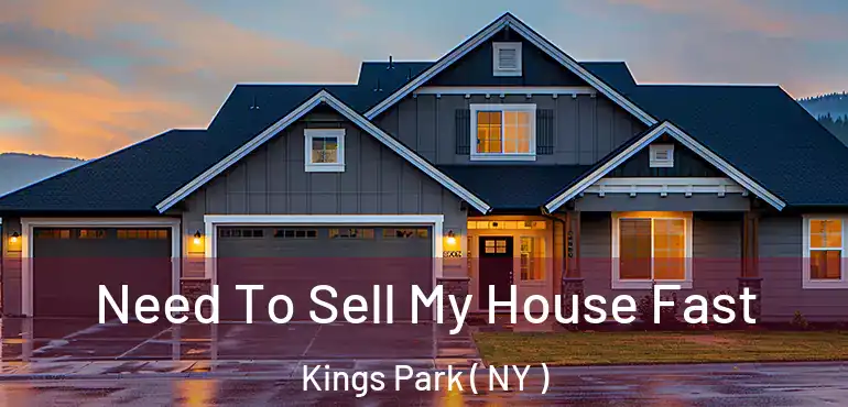  Need To Sell My House Fast Kings Park ( NY )