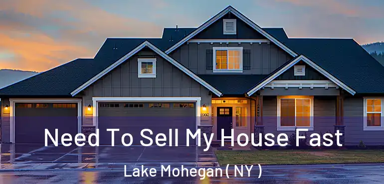  Need To Sell My House Fast Lake Mohegan ( NY )