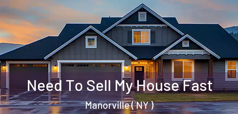  Need To Sell My House Fast Manorville ( NY )