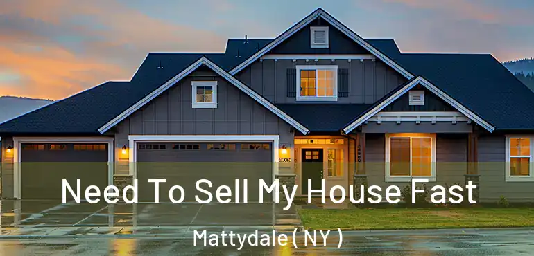  Need To Sell My House Fast Mattydale ( NY )
