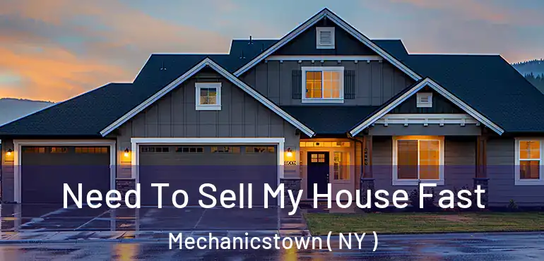  Need To Sell My House Fast Mechanicstown ( NY )