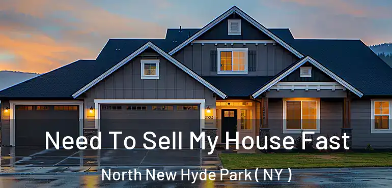  Need To Sell My House Fast North New Hyde Park ( NY )