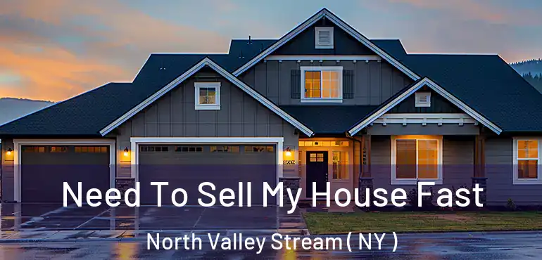  Need To Sell My House Fast North Valley Stream ( NY )