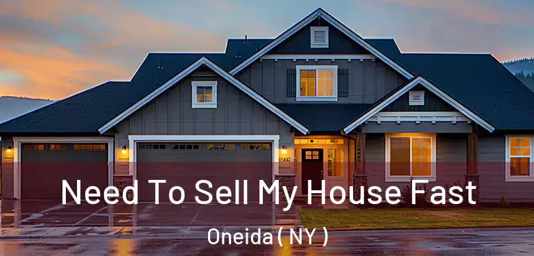  Need To Sell My House Fast Oneida ( NY )