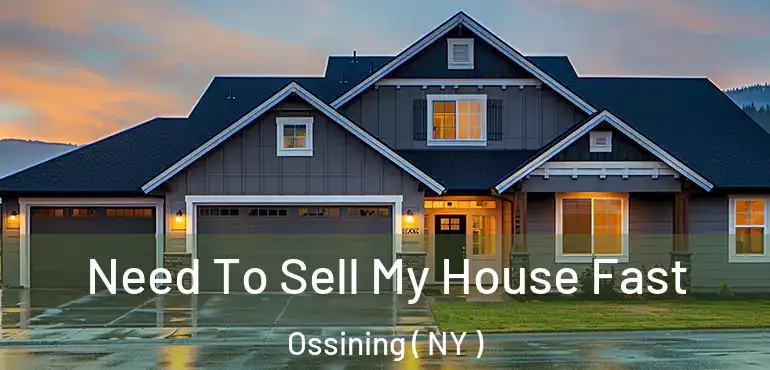  Need To Sell My House Fast Ossining ( NY )