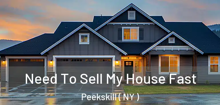  Need To Sell My House Fast Peekskill ( NY )