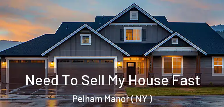  Need To Sell My House Fast Pelham Manor ( NY )