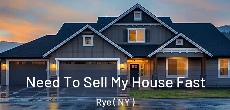  Need To Sell My House Fast Rye ( NY )