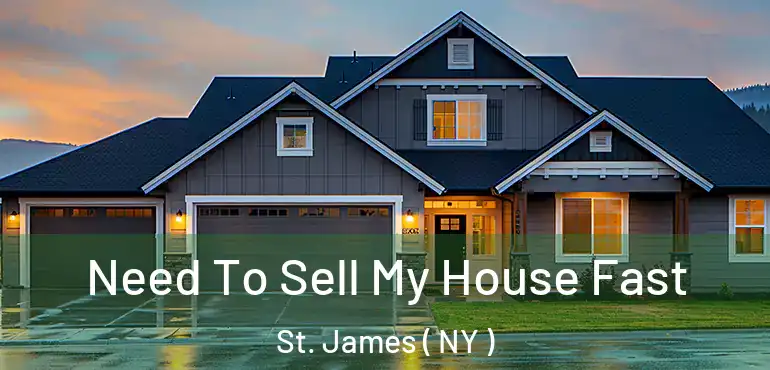  Need To Sell My House Fast St. James ( NY )