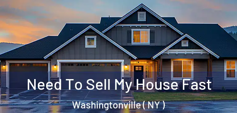  Need To Sell My House Fast Washingtonville ( NY )
