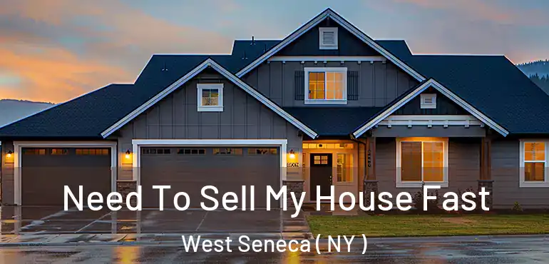  Need To Sell My House Fast West Seneca ( NY )