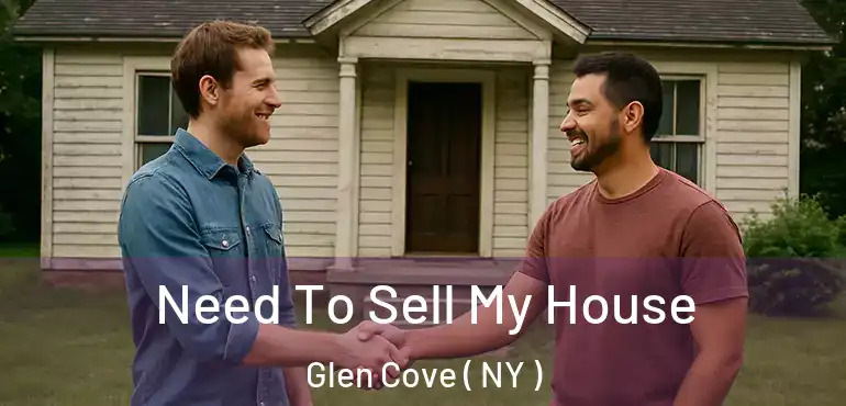  Need To Sell My House Glen Cove ( NY )