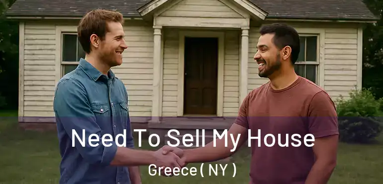  Need To Sell My House Greece ( NY )