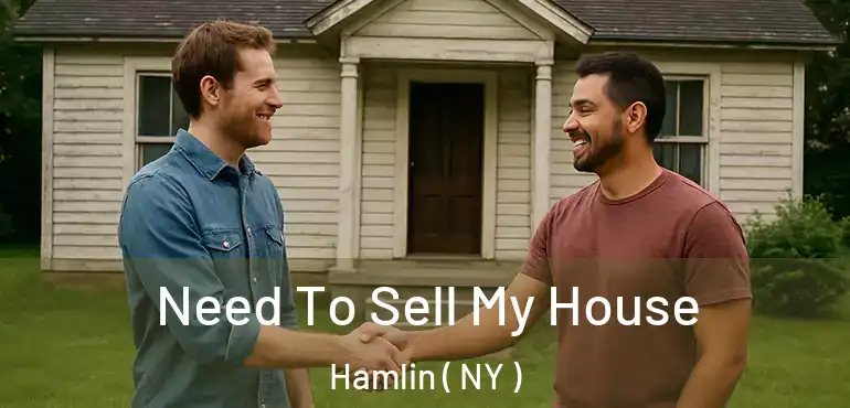  Need To Sell My House Hamlin ( NY )