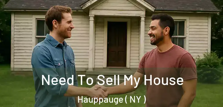  Need To Sell My House Hauppauge ( NY )