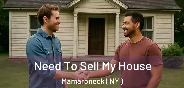  Need To Sell My House Mamaroneck ( NY )