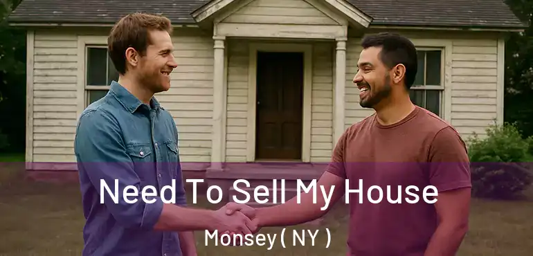  Need To Sell My House Monsey ( NY )