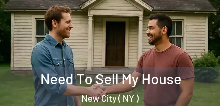  Need To Sell My House New City ( NY )