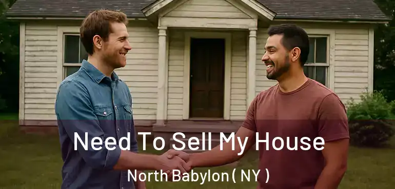  Need To Sell My House North Babylon ( NY )