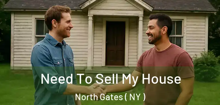  Need To Sell My House North Gates ( NY )