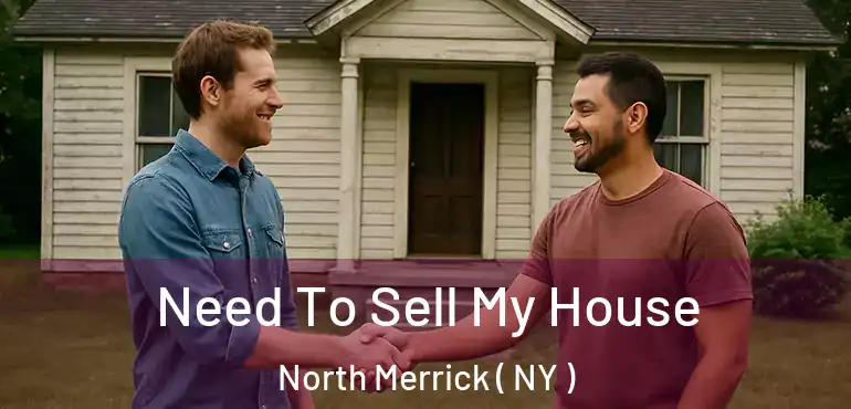  Need To Sell My House North Merrick ( NY )