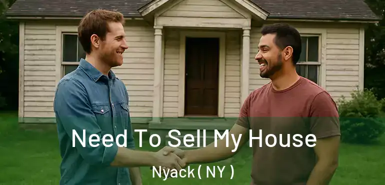 Need To Sell My House Nyack ( NY )