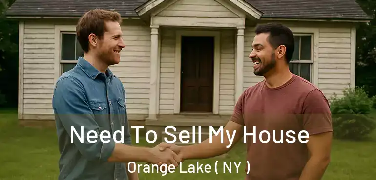  Need To Sell My House Orange Lake ( NY )