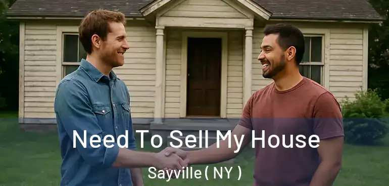  Need To Sell My House Sayville ( NY )