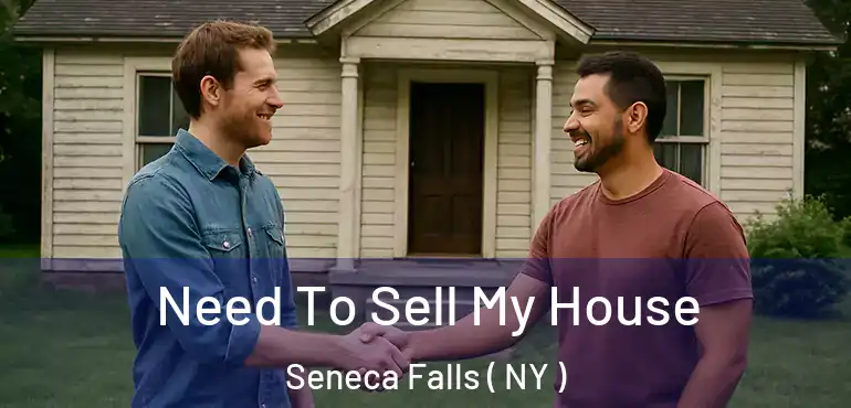  Need To Sell My House Seneca Falls ( NY )