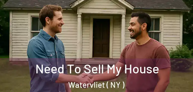  Need To Sell My House Watervliet ( NY )