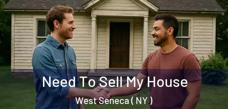  Need To Sell My House West Seneca ( NY )